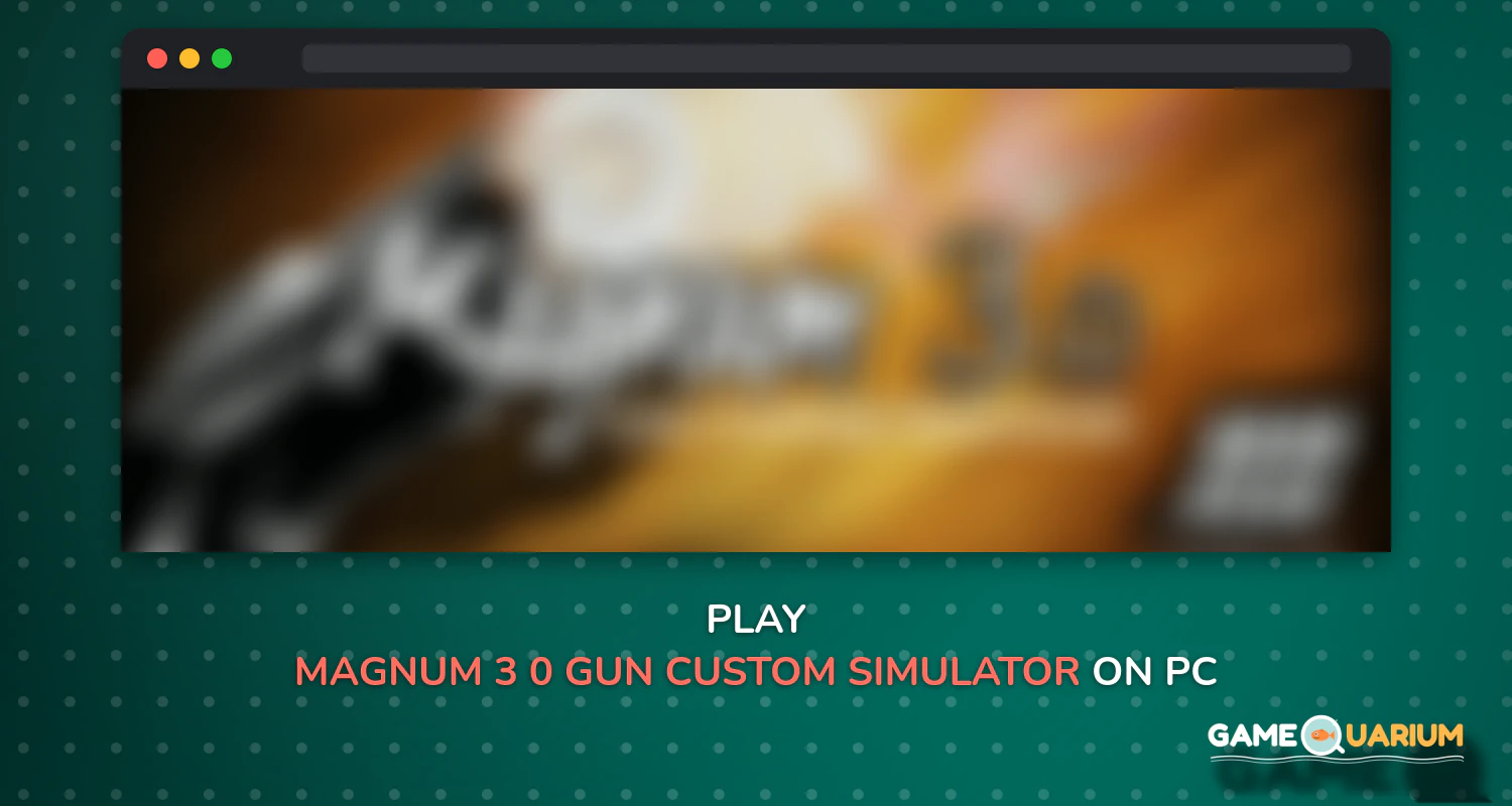 Magnum 3.0 Gun Custom Simulator on Windows Magnum 3.0 Gun Custom Simulator on Windows