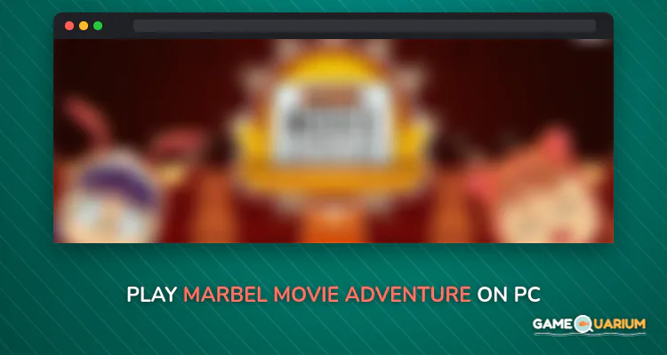 Marbel Movie Adventure on Windows Marbel Movie Adventure on Windows