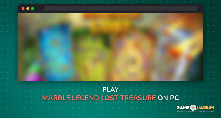 Marble Legend - Lost Treasure on Windows Marble Legend - Lost Treasure on Windows