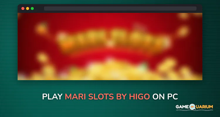Mari Slots by Higo on Windows