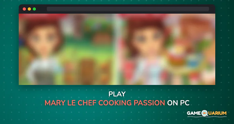Mary le Chef - Cooking Passion on Windows
