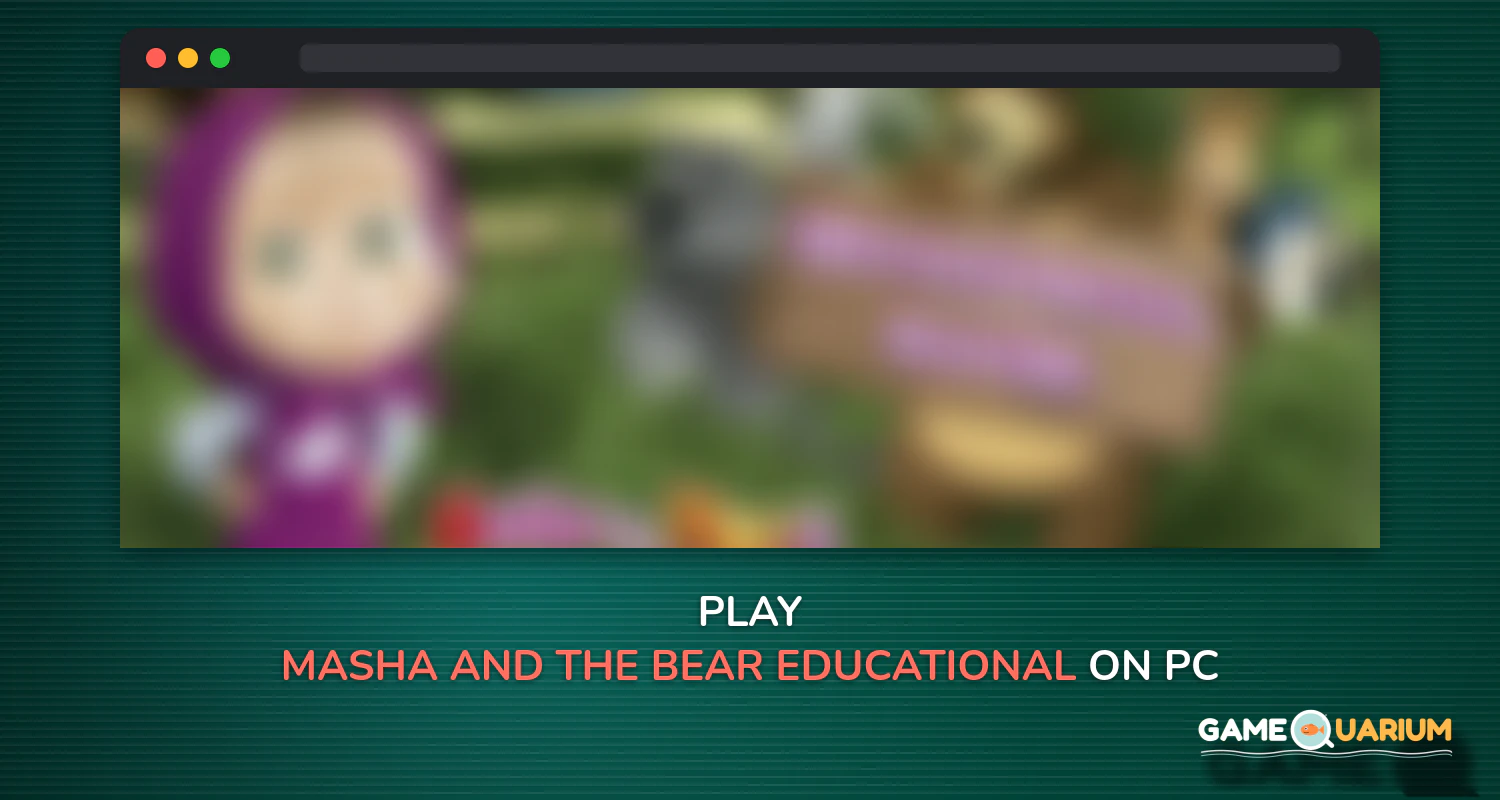 Masha and the Bear. Educational Games on Windows Masha and the Bear. Educational Games on Windows