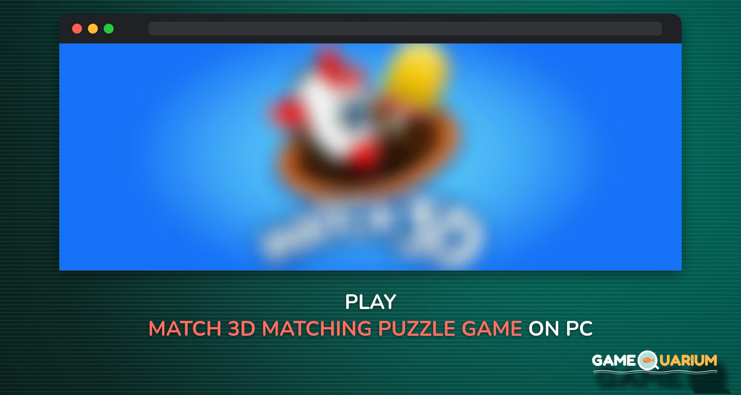 Match 3D - Matching Puzzle Game on Windows Match 3D - Matching Puzzle Game on Windows