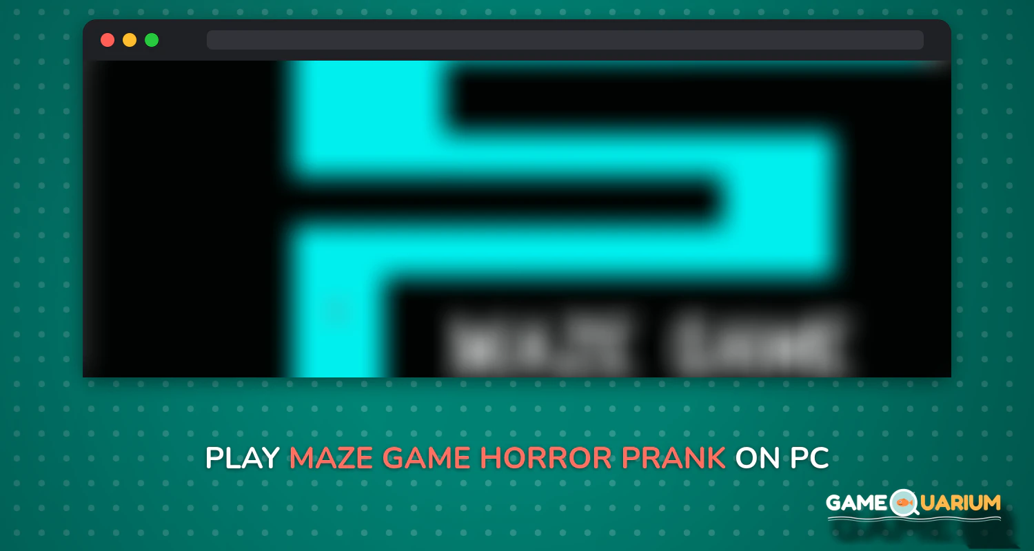 Maze Game Horror Prank on Windows