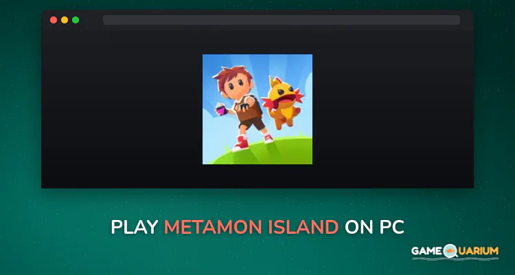 Metamon Island on Windows
