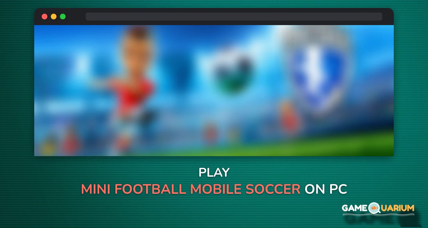 Mini Football - Mobile Soccer on Windows Mini Football - Mobile Soccer on Windows