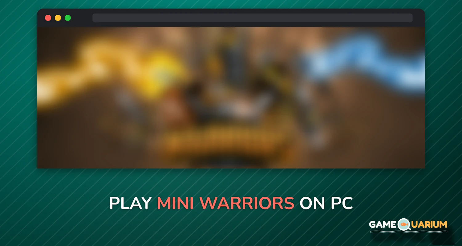 Mini Warriors on Windows Mini Warriors on Windows