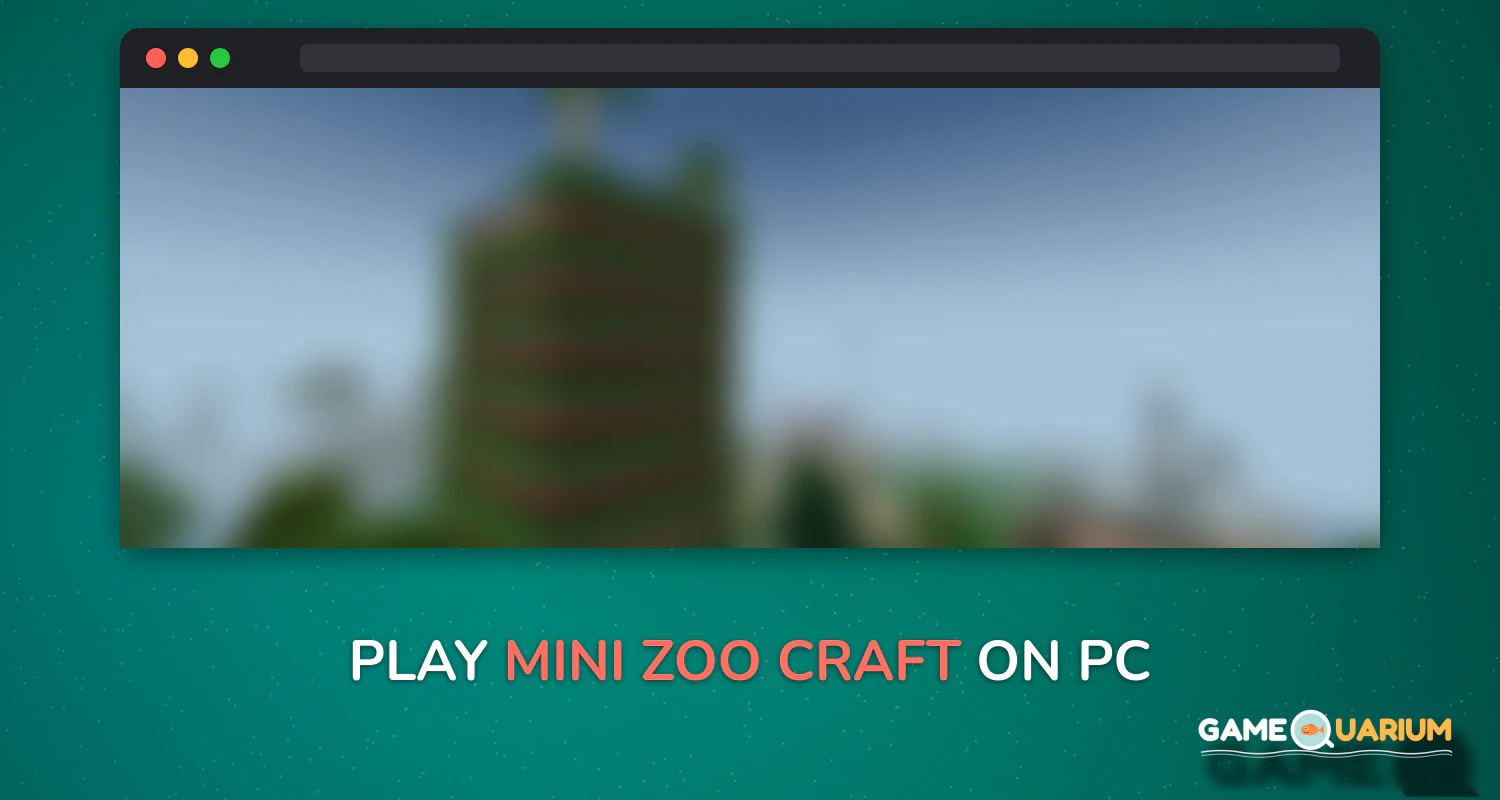 Mini Zoo Craft on Windows Mini Zoo Craft on Windows