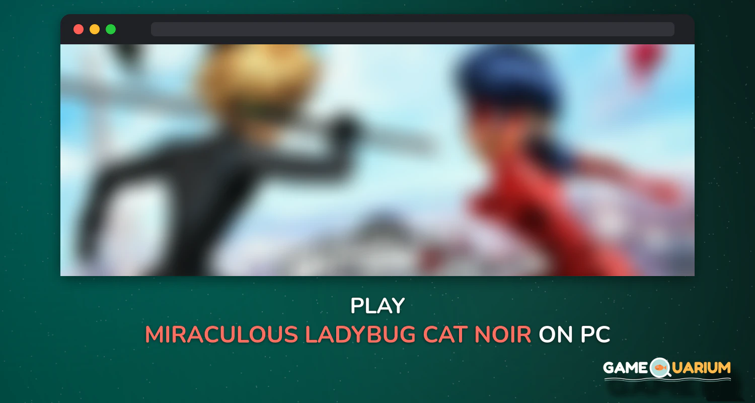 Miraculous Ladybug & Cat Noir - The Official Game on Windows