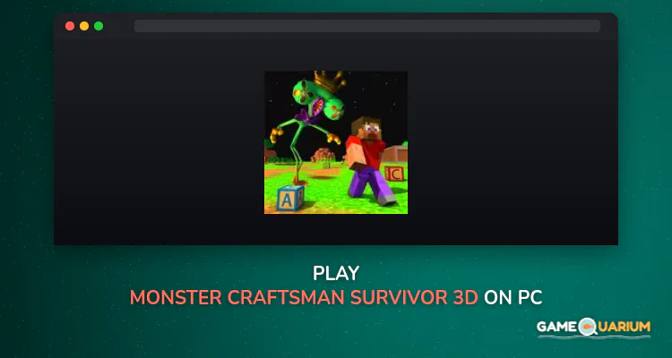 Monster Craftsman Survivor 3D on Windows Monster Craftsman Survivor 3D on Windows