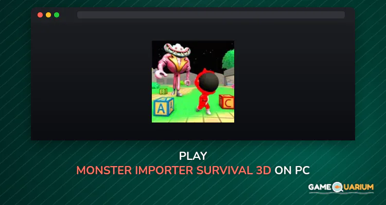 Monster Importer Survival 3D on Windows