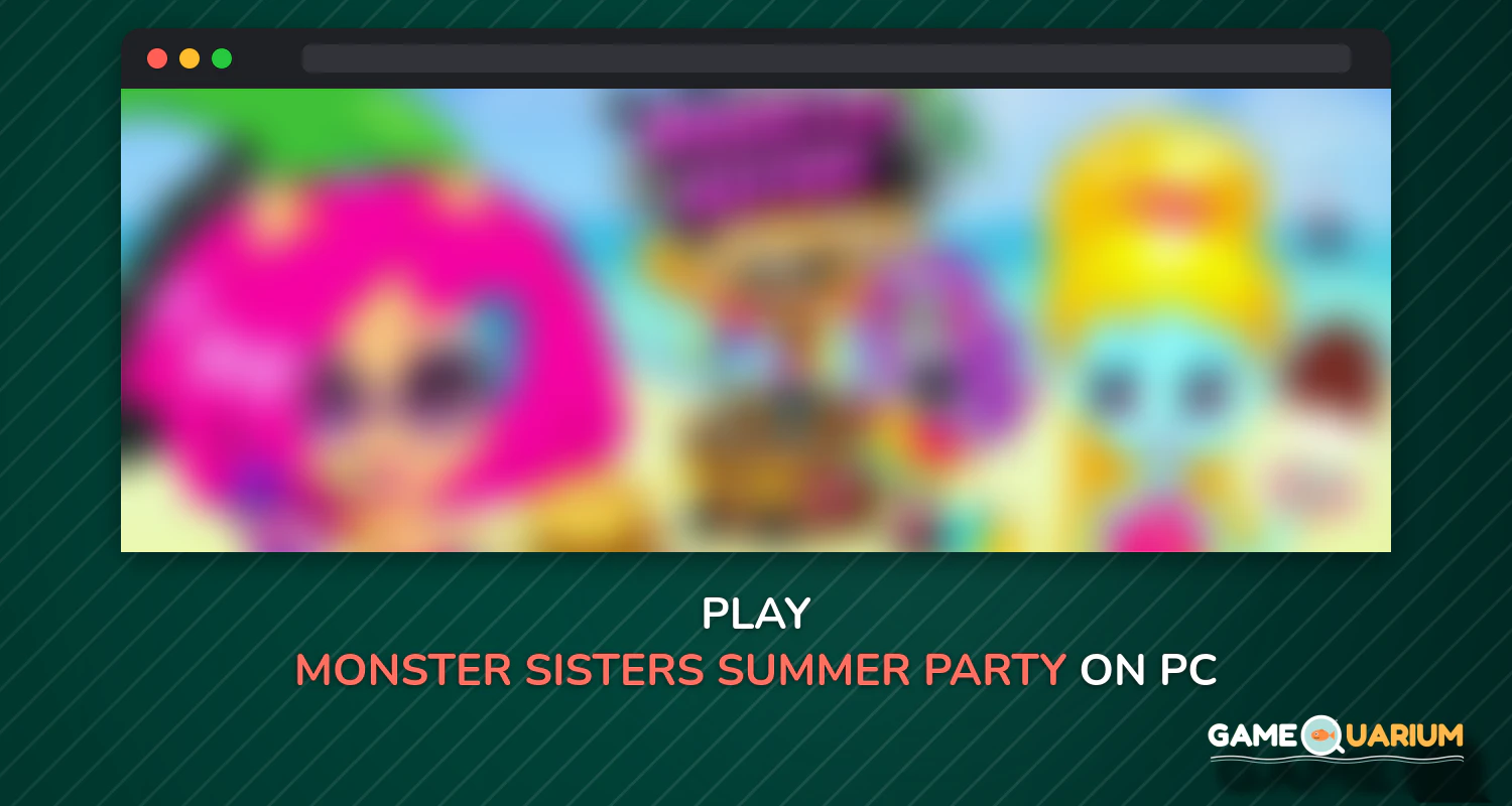 Monster Sisters Summer Party on Windows Monster Sisters Summer Party on Windows