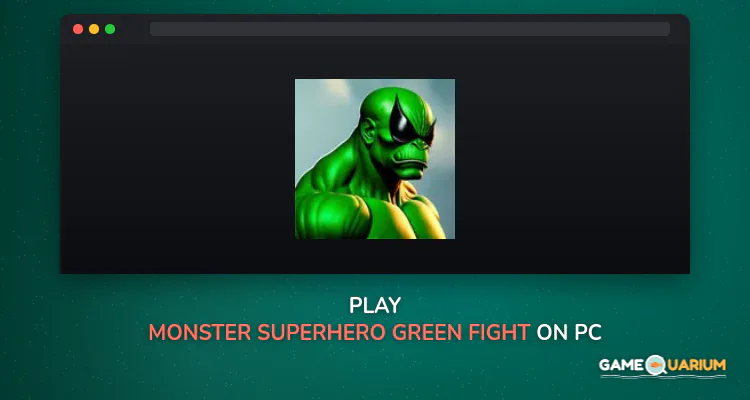 Monster Superhero: Green Fight on Windows Monster Superhero: Green Fight on Windows