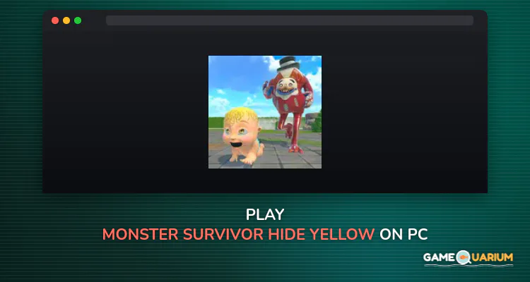 Monster Survivor: Hide Yellow on Windows Monster Survivor: Hide Yellow on Windows