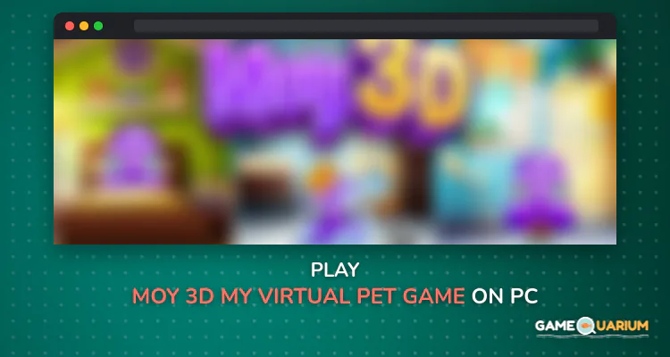 Moy 3D - My Virtual Pet Game on Windows Moy 3D - My Virtual Pet Game on Windows