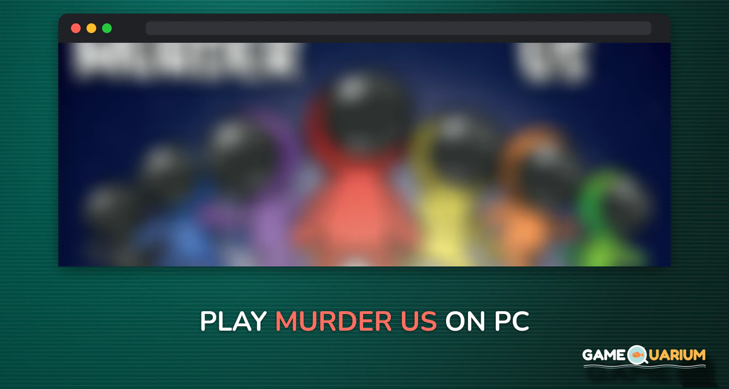 Murder us on Windows Murder us on Windows