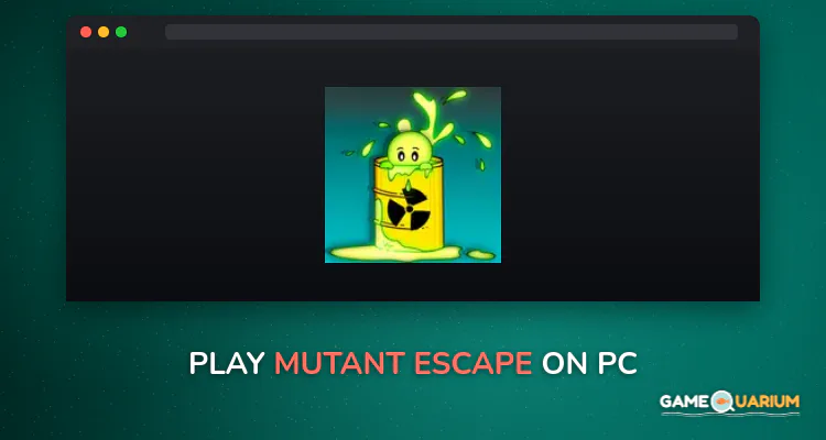 Mutant Escape on Windows Mutant Escape on Windows
