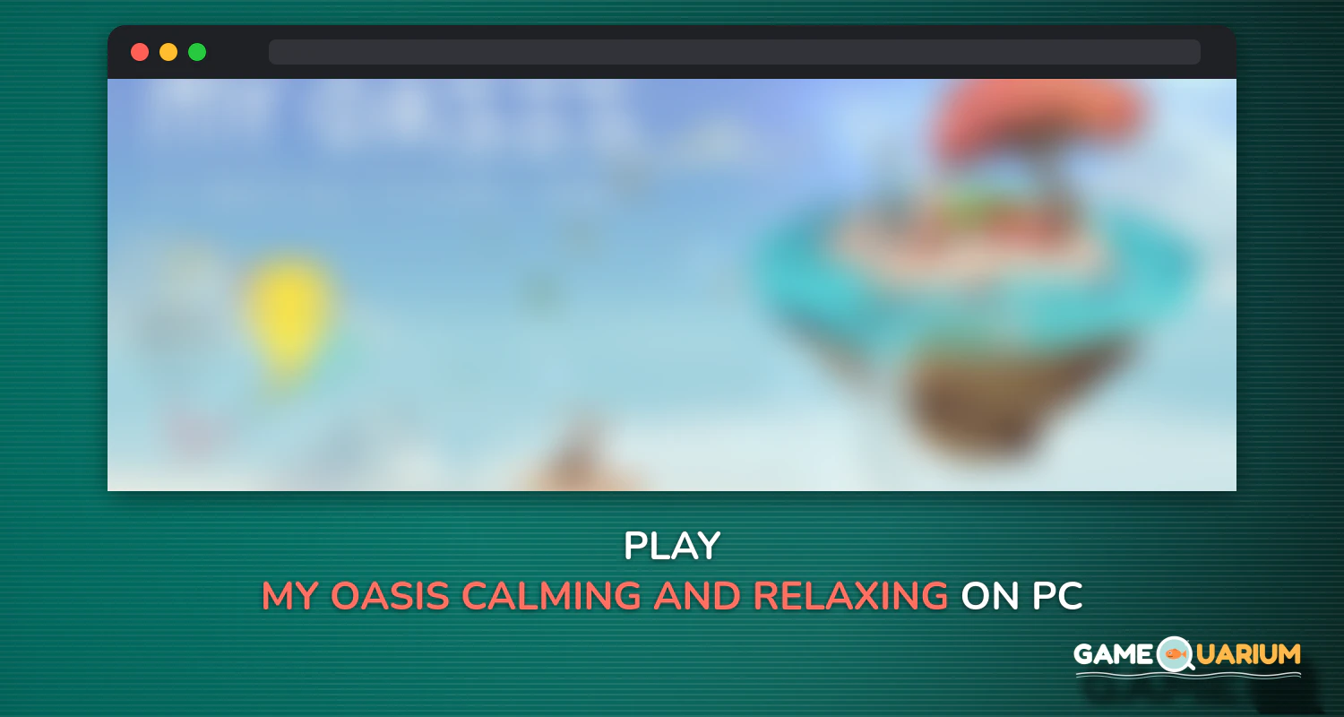 My Oasis - Calming and Relaxing Incremental Game on Windows