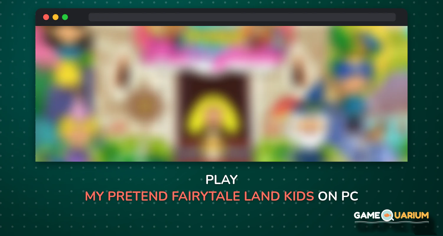 My Pretend Fairytale Land - Kids Royal Family Game on Windows My Pretend Fairytale Land - Kids Royal Family Game on Windows