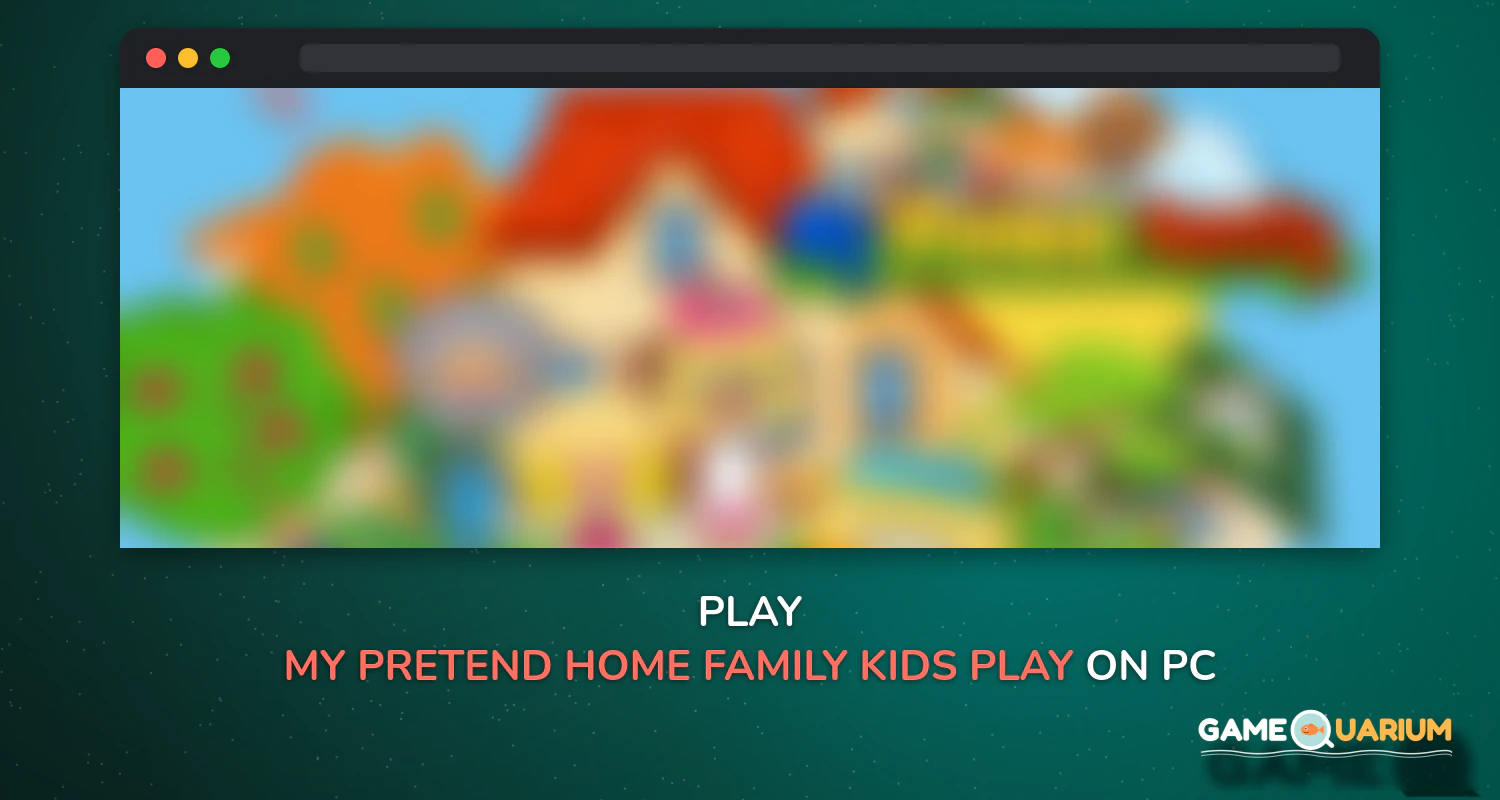My Pretend Home & Family - Kids Play Town Games! on Windows My Pretend Home & Family - Kids Play Town Games! on Windows