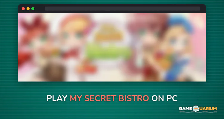 My Secret Bistro on Windows My Secret Bistro on Windows