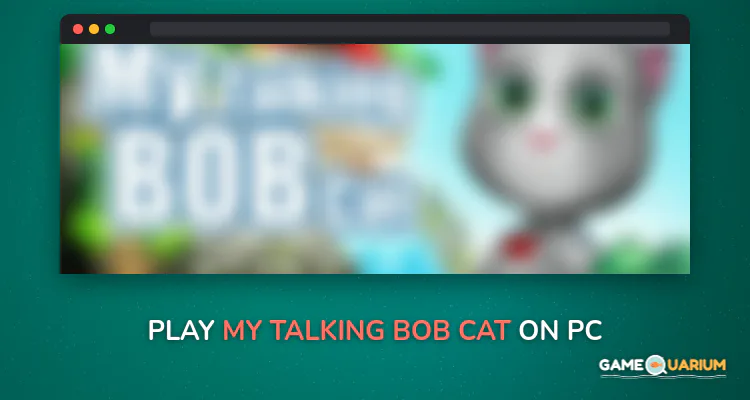 My Talking Bob Cat on Windows My Talking Bob Cat on Windows
