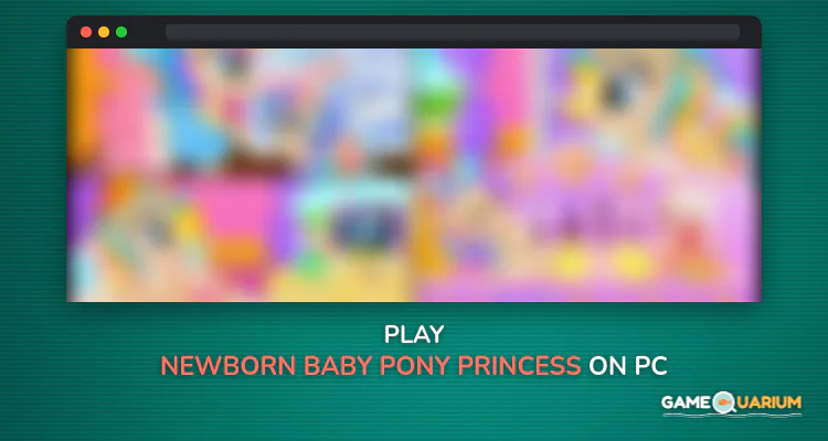 Newborn Baby Pony Princess on Windows Newborn Baby Pony Princess on Windows
