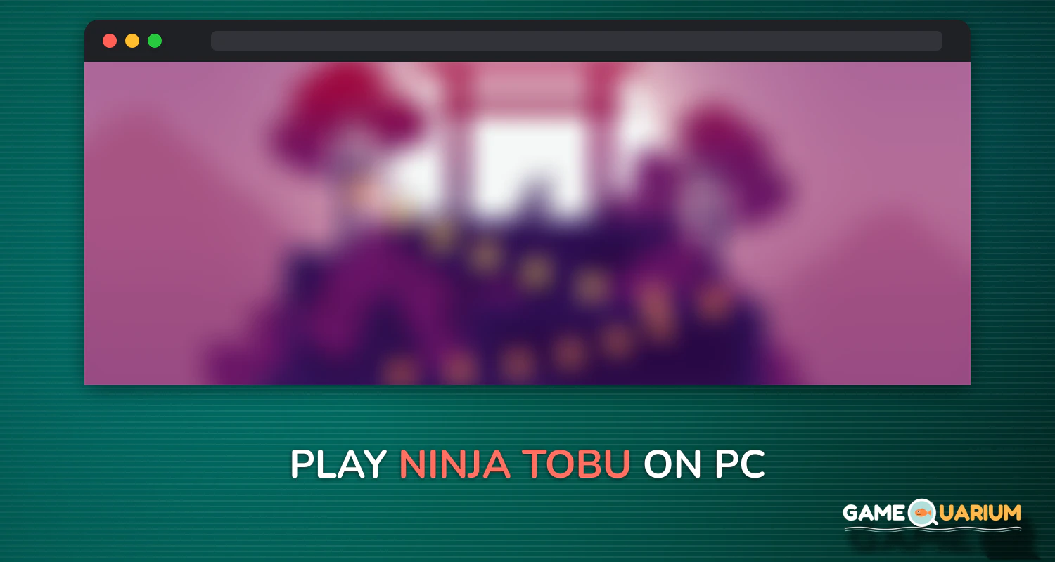 Ninja Tobu on Windows Ninja Tobu on Windows
