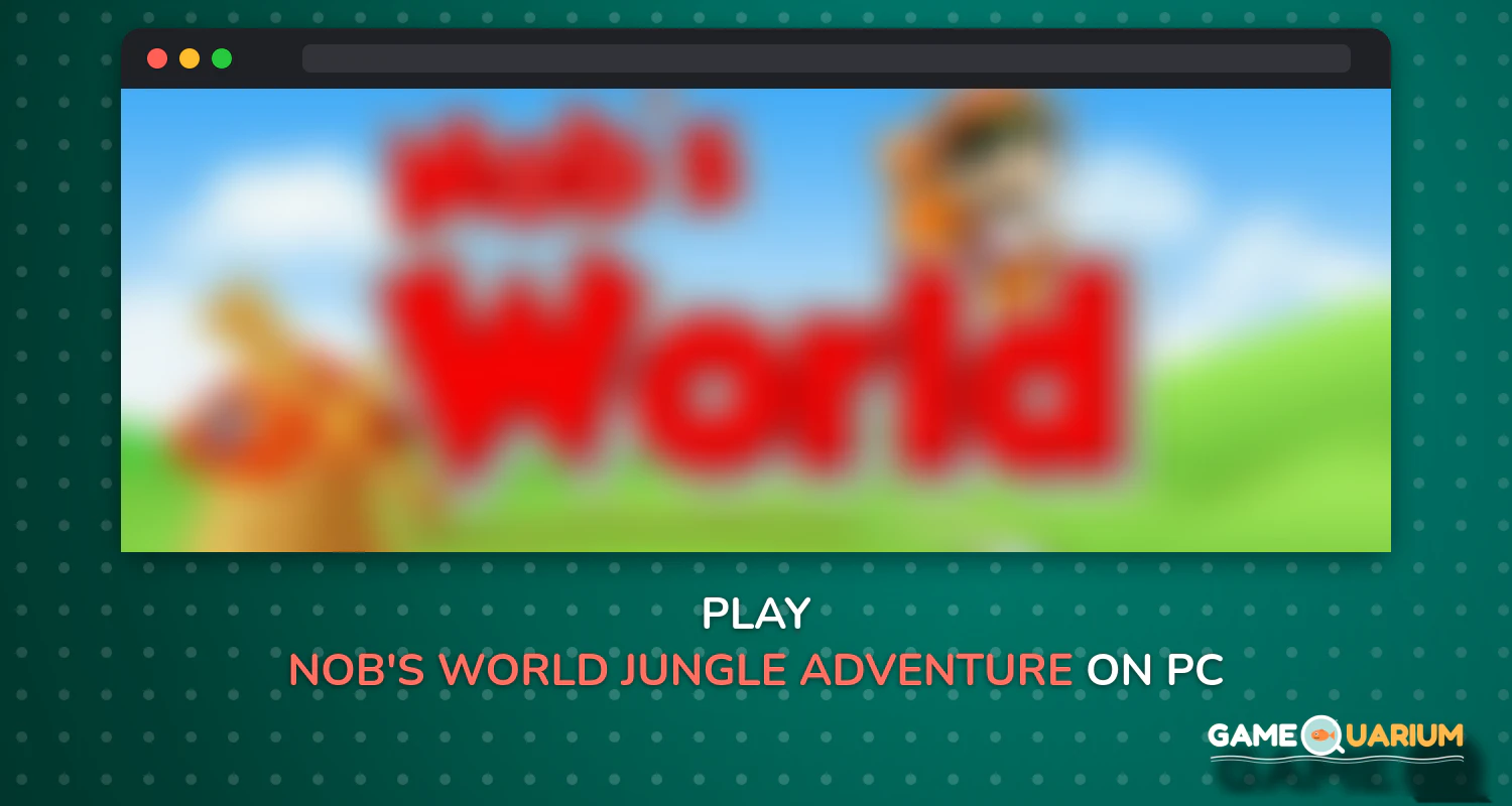 Nob's World - Jungle Adventure on Windows Nob's World - Jungle Adventure on Windows