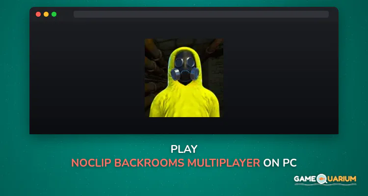 Noclip : Backrooms Multiplayer on Windows