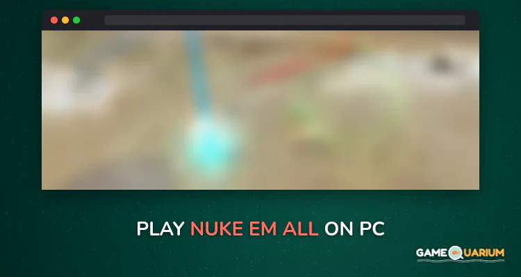 Nuke Em All on Windows Nuke Em All on Windows