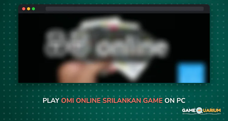 Omi online - Srilankan game on Windows Omi online - Srilankan game on Windows