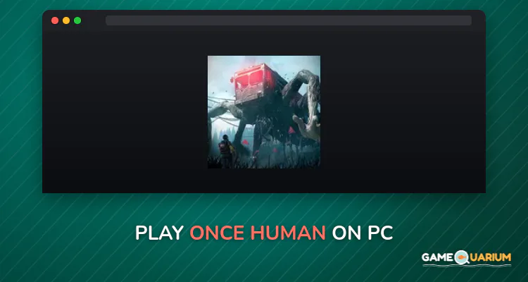 Once Human on Windows