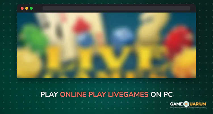 Online Play LiveGames on Windows Online Play LiveGames on Windows