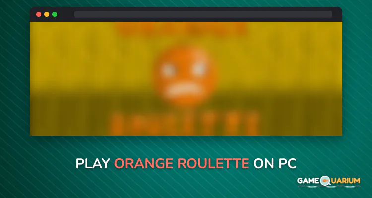 Orange Roulette on Windows