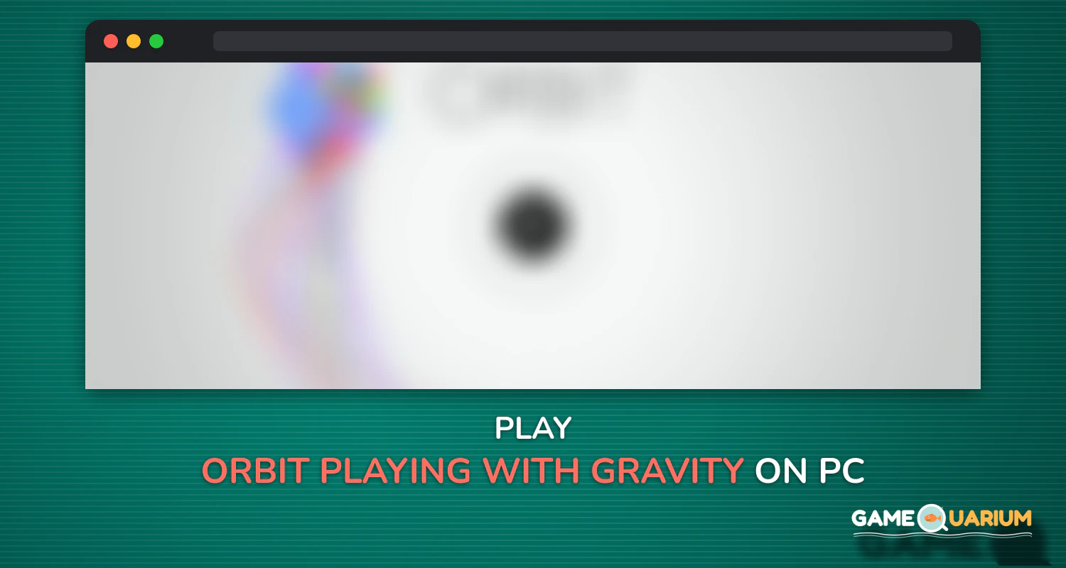 Orbit - Playing with Gravity on Windows Orbit - Playing with Gravity on Windows