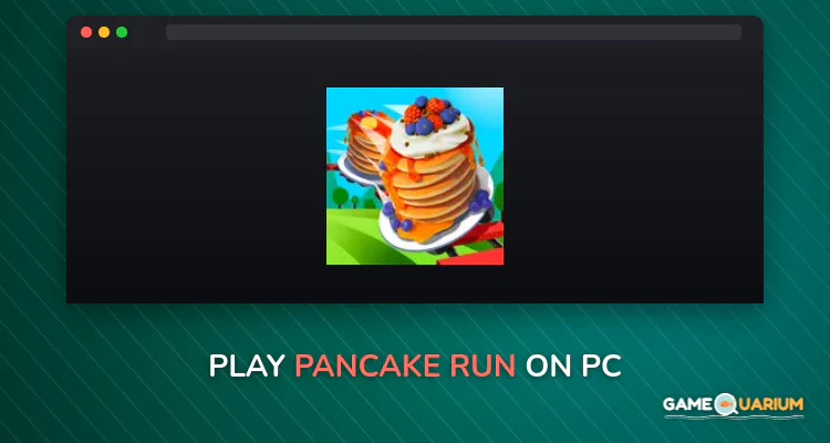 Pancake Run on Windows Pancake Run on Windows