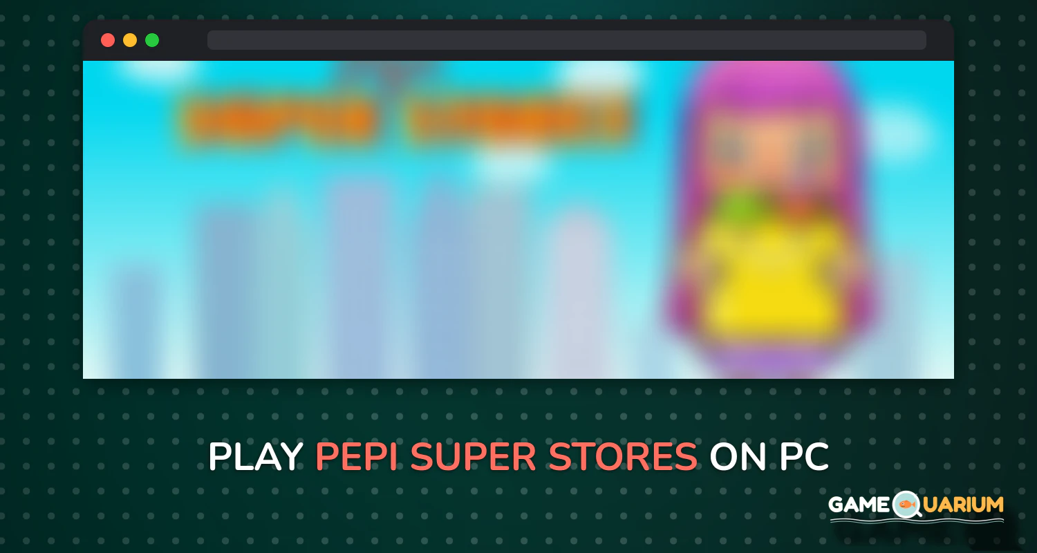 Pepi Super Stores on Windows Pepi Super Stores on Windows