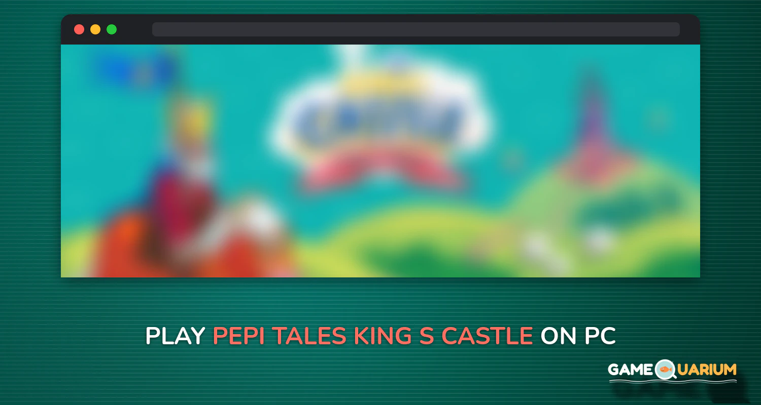 Pepi Tales: King’s Castle on Windows Pepi Tales: King’s Castle on Windows