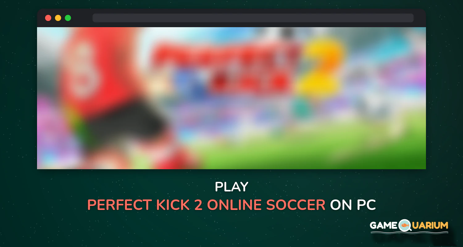 Perfect Kick 2 - Online SOCCER game on Windows Perfect Kick 2 - Online SOCCER game on Windows
