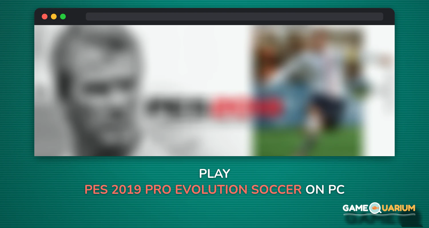 PES 2019 PRO EVOLUTION SOCCER on Windows PES 2019 PRO EVOLUTION SOCCER on Windows
