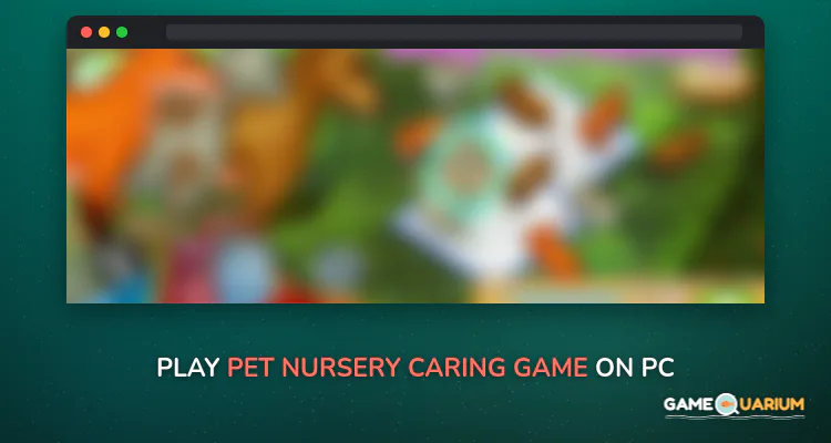 Pet Nursery, Caring Game on Windows Pet Nursery, Caring Game on Windows