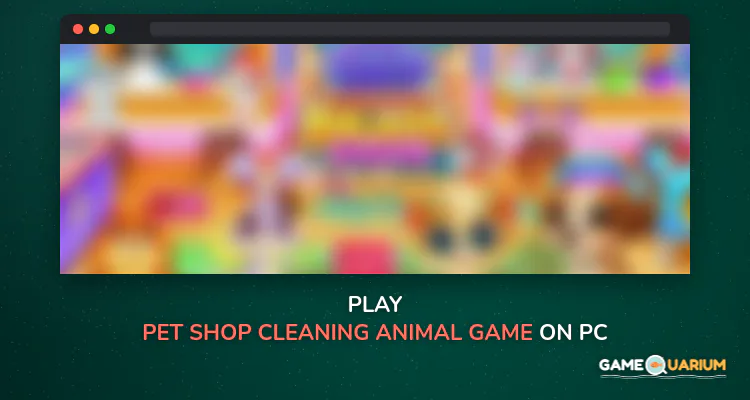 Pet shop cleaning - Animal game on Windows