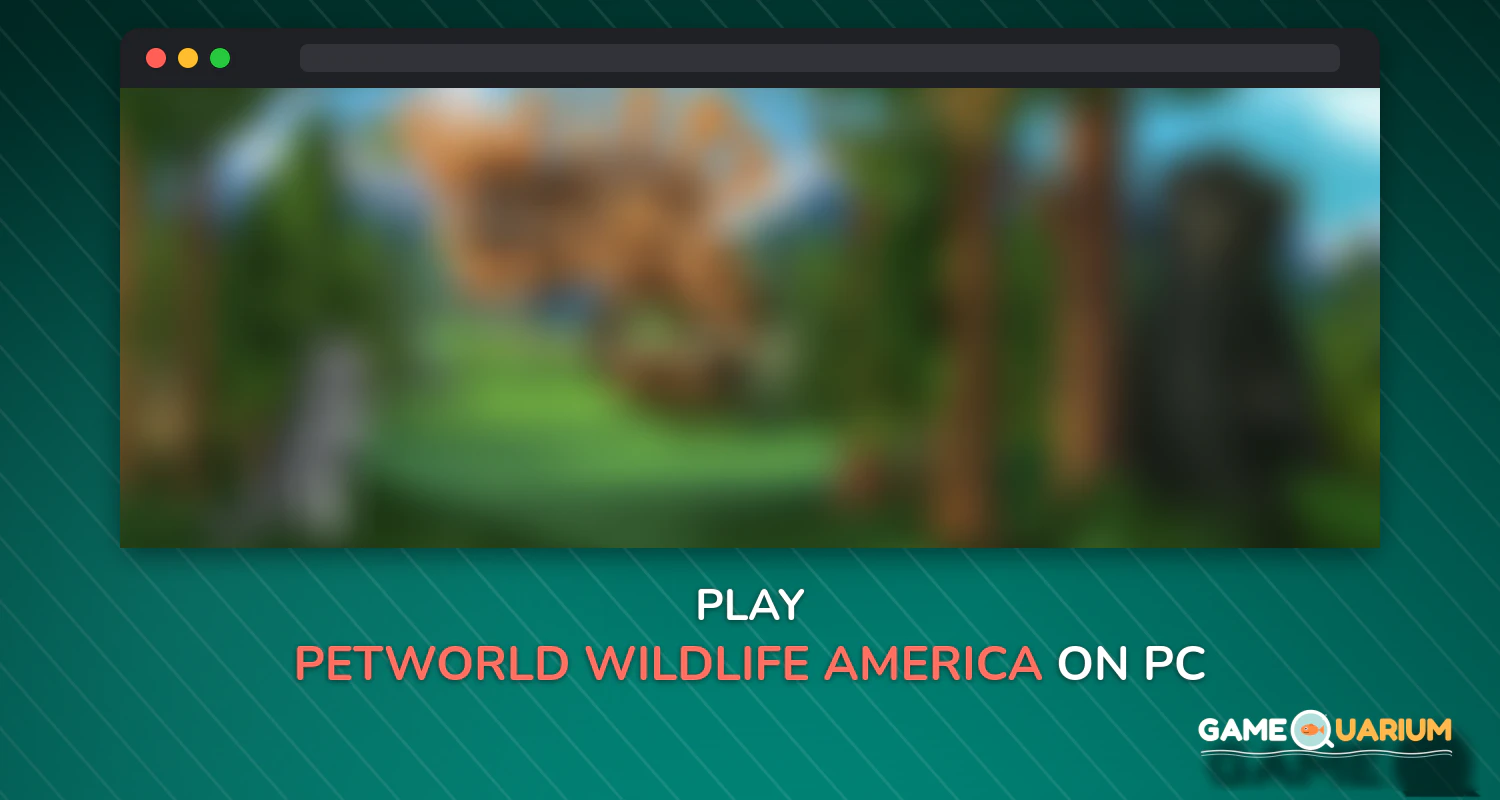PetWorld - WildLife America on Windows