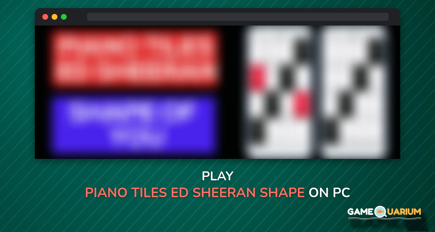 Piano Tiles Ed Sheeran Shape of You on Windows Piano Tiles Ed Sheeran Shape of You on Windows