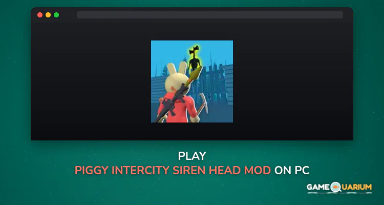 Piggy Intercity Siren Head MOD on Windows Piggy Intercity Siren Head MOD on Windows