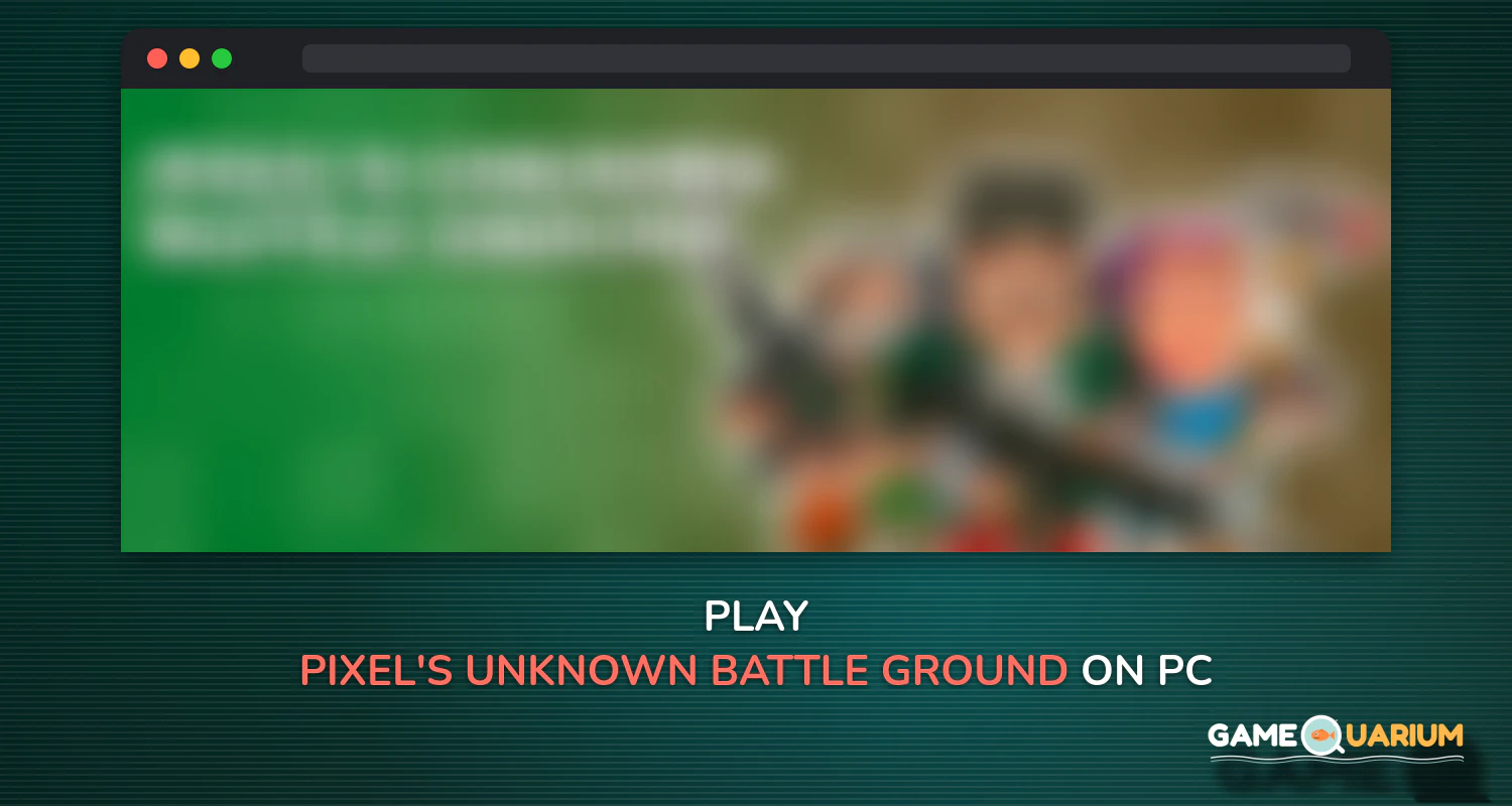 PIXEL'S UNKNOWN BATTLE GROUND on Windows