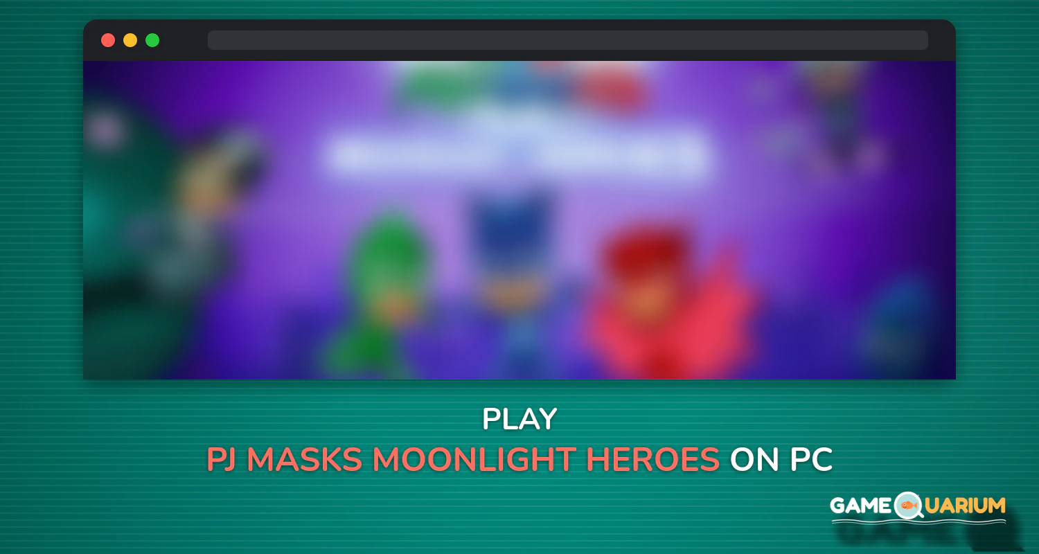 PJ Masks: Moonlight Heroes on Windows PJ Masks: Moonlight Heroes on Windows