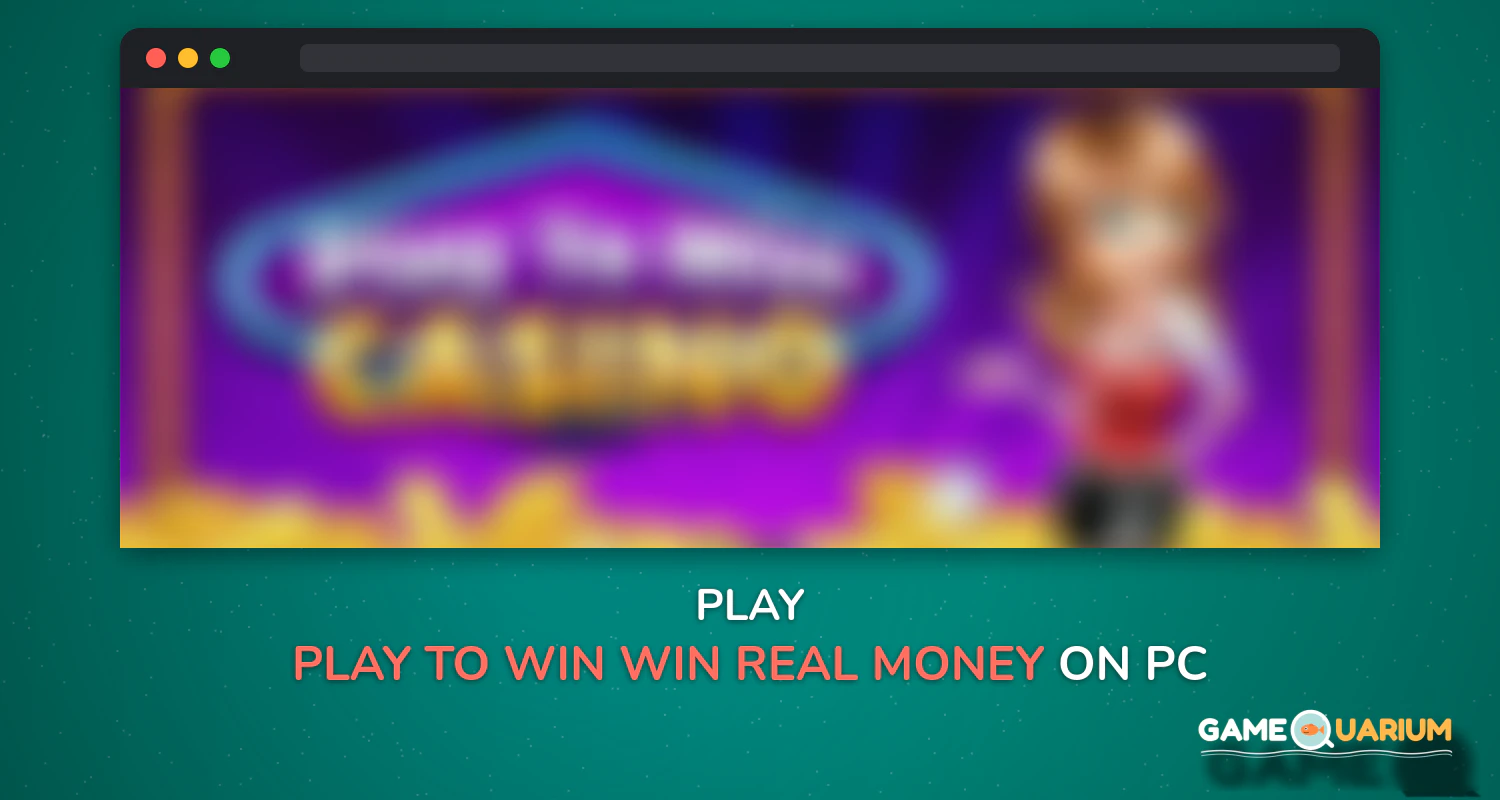 Play To Win: Win Real Money in Cash Sweepstakes on Windows Play To Win: Win Real Money in Cash Sweepstakes on Windows