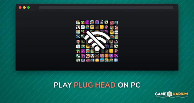 Plug Head on Windows